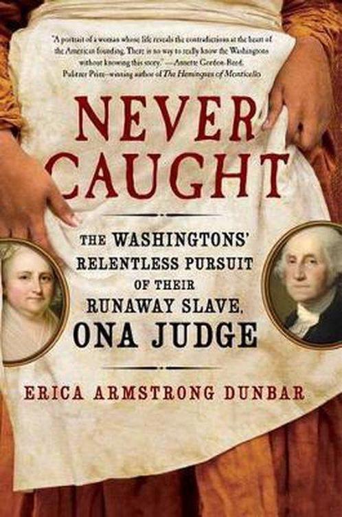Never Caught 9781501126390 Erica Armstrong Dunbar, Boeken, Overige Boeken, Gelezen, Verzenden