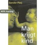 Man krijgt kind 9789053303733 S. Pleij, Verzenden, Gelezen, S. Pleij