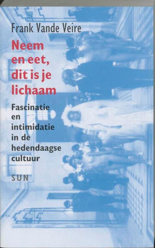 Neem en eet, dit is je lichaam 9789058751607 F. vande Veire, Boeken, Filosofie, Gelezen, Verzenden
