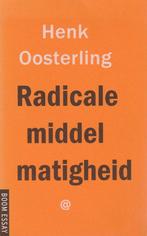 Radicale middelmatigheid / Boom essay 9789053526217, Boeken, Filosofie, Verzenden, Gelezen, H. Oosterling