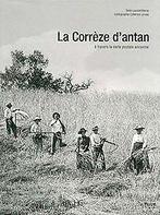 La Corrèze dantan à travers la carte postale ancie...  Book, Derne, Laurent, Verzenden