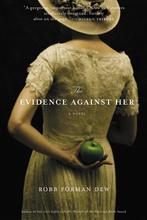 The Evidence Against Her 9780316095570 Robb Forman Dew, Verzenden, Gelezen, Robb Forman Dew
