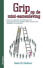 Grip op de mini-samenleving 9789461645579 Iliass El Hadioui, Boeken, Verzenden, Zo goed als nieuw, Iliass El Hadioui