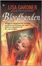 Bloedbanden - Lisa Gardner 9789044300680, Boeken, Gelezen, Lisa Gardner, Verzenden