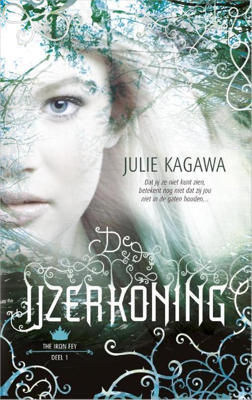 De IJzerkoning / The Iron Fey / 1 9789402706307 Julie Kagawa, Boeken, Kinderboeken | Jeugd | 13 jaar en ouder, Zo goed als nieuw