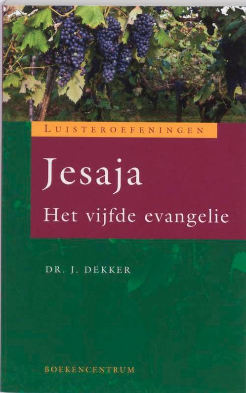 Jesaja / Luisteroefeningen 9789023922094 Jaap Dekker, Boeken, Godsdienst en Theologie, Gelezen, Verzenden
