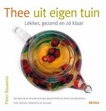 Thee uit eigen tuin - Lekker, gezond en zo klaar P. Bauwens, Boeken, Verzenden, Zo goed als nieuw, P. Bauwens
