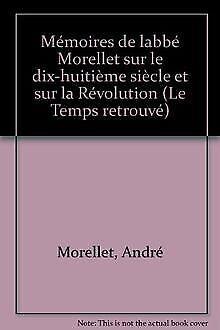 Mémoires de labbé Morellet, de lAcadémie française, su..., Livres, Livres Autre, Envoi