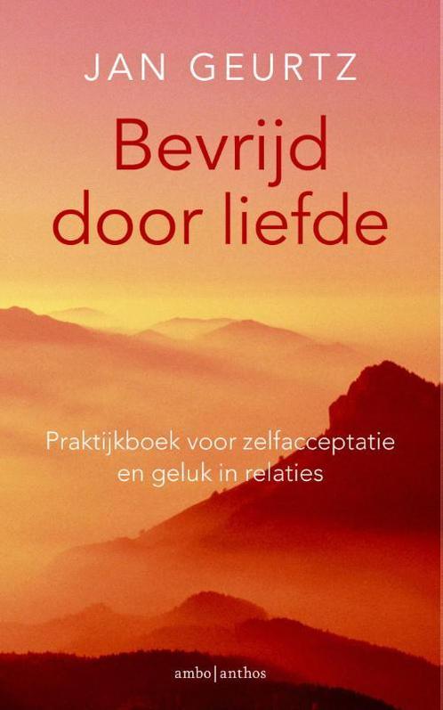 Bevrijd door liefde 9789026327926 Jan Geurtz, Boeken, Psychologie, Gelezen, Verzenden