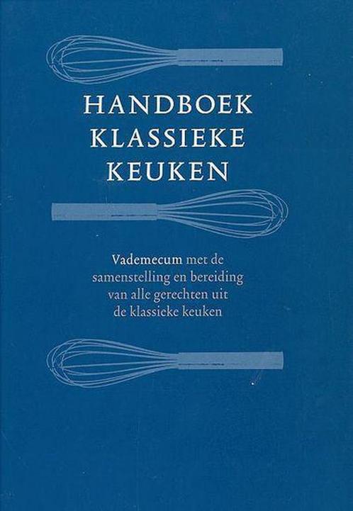 Handboek Klassieke Keuken 9789052116259, Boeken, Kookboeken, Gelezen, Verzenden