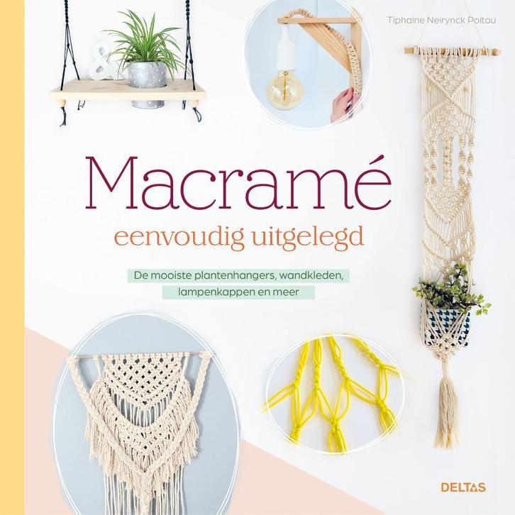 Macramé eenvoudig uitgelegd 9789044766103, Boeken, Hobby en Vrije tijd, Zo goed als nieuw, Verzenden