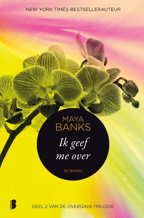 Ik geef me over / Overgave / 2 9789022574782 Maya Banks, Boeken, Romans, Zo goed als nieuw, Verzenden
