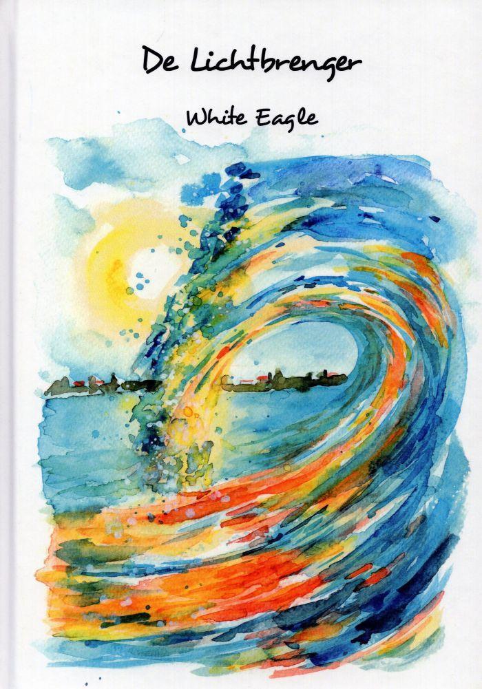 De Lichtbrenger - White Eagle - 9789493226357 - Hardcover, Boeken, Esoterie en Spiritualiteit, Verzenden