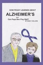 How Peggy Learned about ALZHEIMERS and Can Papa Ben Play, Sellers, Dixie F., Zo goed als nieuw, Verzenden