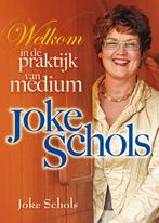 Welkom in de praktijk van medium Joke Schols 9789077247907, Boeken, Joke Schols, Zo goed als nieuw, Verzenden