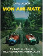 MON AMI MATE, THE BRIGHT BRIEF LIVES OF MIKE HAWTHORN &, Livres, Autos | Livres