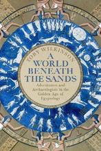 A World Beneath the Sands 9781509858705 Toby Wilkinson, Verzenden, Gelezen, Toby Wilkinson