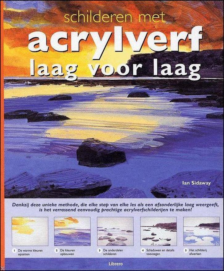 Schilderen met acrylverf laag voor laag 9789057647253, Boeken, Hobby en Vrije tijd, Zo goed als nieuw, Verzenden