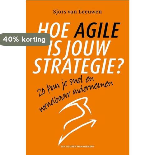 Hoe agile is jouw strategie? 9789089653352 Sjors van Leeuwen, Boeken, Economie, Management en Marketing, Gelezen, Verzenden