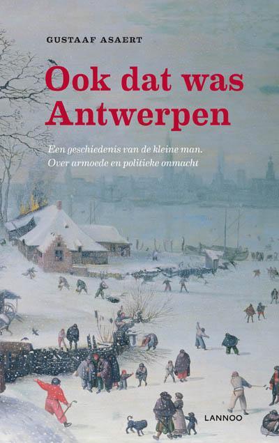 Ook dat was Antwerpen 9789020993073 Gustaaf Asaert, Boeken, Geschiedenis | Nationaal, Gelezen, Verzenden