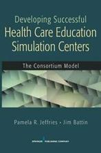 Developing Successful Health Care Education Sim. Jeffries,, Jim Battin, Pamela R. Jeffries, Verzenden