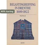 BELASTINGHEFFING IN DRENTHE 1600-1822 9789053520055 P. Brood, Boeken, Verzenden, Zo goed als nieuw, P. Brood