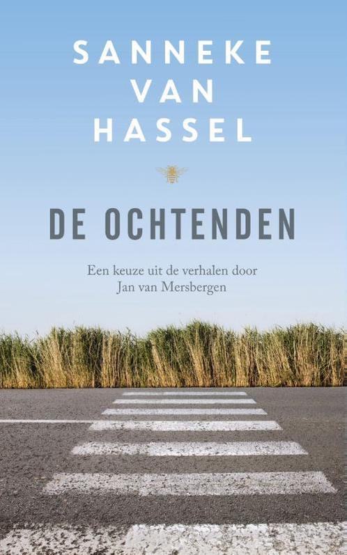 De ochtenden 9789023492207 Sanneke van Hassel, Boeken, Literatuur, Zo goed als nieuw, Verzenden