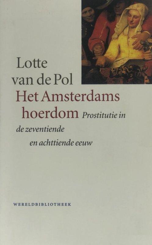 Het Amsterdams hoerdom - Prostitutie in de zeventiende en, Livres, Histoire mondiale, Envoi