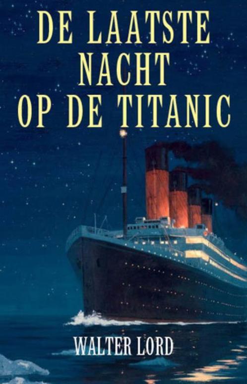 De laatste nacht op de Titanic 9789021549903 Walter Lord, Boeken, Overige Boeken, Gelezen, Verzenden