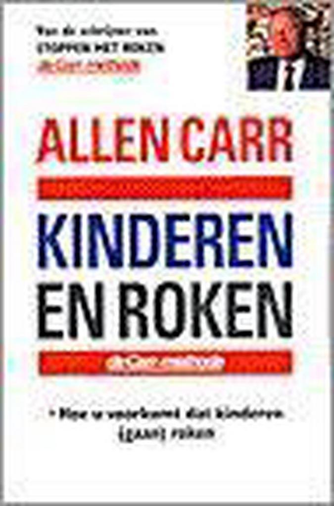 Kinderen en roken 9789022525982 Allen Carr, Boeken, Gezondheid, Dieet en Voeding, Gelezen, Verzenden
