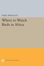 Where to Watch Birds in Africa 9780691070476 Nigel Wheatley, Verzenden, Nigel Wheatley