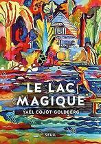 Le Lac magique  Cojot-Goldberg, Yaël  Book, Cojot-Goldberg, Yaël, Verzenden
