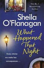 What Happened That Night A pageturning read by the No 1, Verzenden, Sheila O'Flanagan