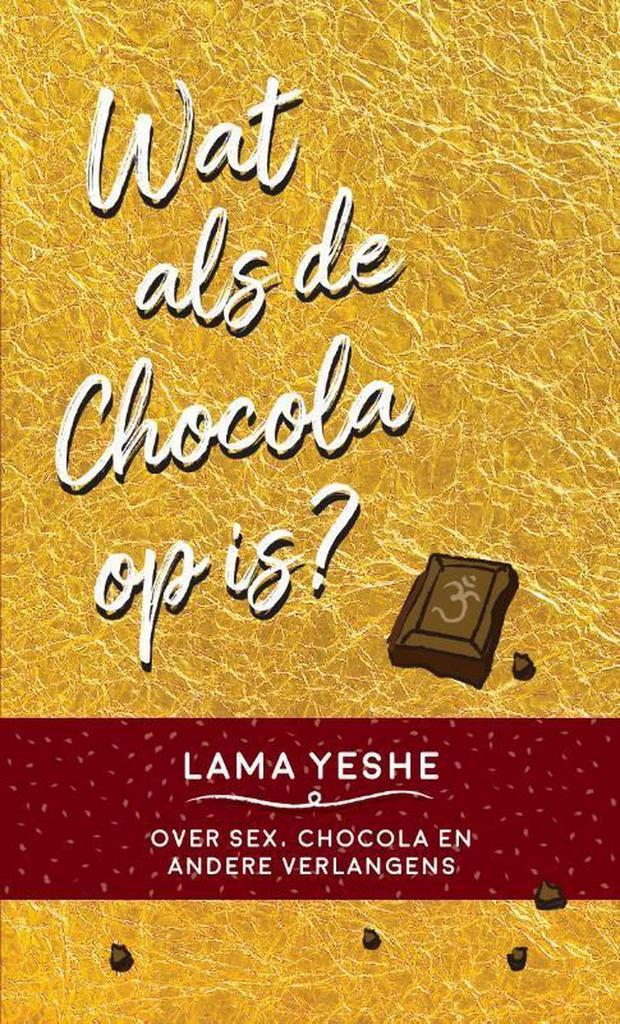 Wat te doen als de chocola op is? 9789491411977 Lama Yeshe, Boeken, Esoterie en Spiritualiteit, Zo goed als nieuw, Verzenden