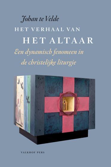 Het verhaal van het altaar 9789056253936 Johan te Velde, Livres, Religion & Théologie, Envoi
