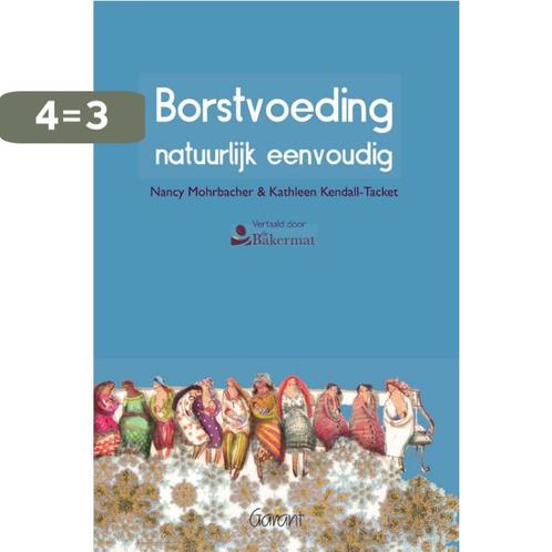 Borstvoeding natuurlijk eenvoudig 9789044125092, Boeken, Zwangerschap en Opvoeding, Gelezen, Verzenden