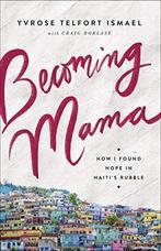 Becoming Mama: How I Found Hope in Haitis Rubble, Borlase,, Yvrose Telfort Ismael, Craig Borlase, Verzenden