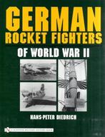 German Rocket Fighters of World War II 9780764322204, Hans-Peter Diedrich, Zo goed als nieuw, Verzenden