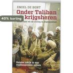 Onder Taliban en krijgsheren 9789046808801 Emiel de Bont, Boeken, Verzenden, Gelezen, Emiel de Bont
