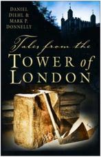Tales from the Tower of London 9780750934978, Gelezen, Daniel Diehl, Mark P Donnelly, Verzenden