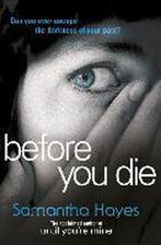 Before You Die 9780099584834, Livres, Samantha Hayes, Verzenden
