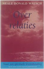 Over Relaties 9789021587509, Livres, Philosophie, Neale Donald Walsch, Verzenden