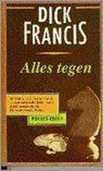 Alles tegen / AP-crime 9789029517034 Dick Francis, Boeken, Verzenden, Gelezen, Dick Francis