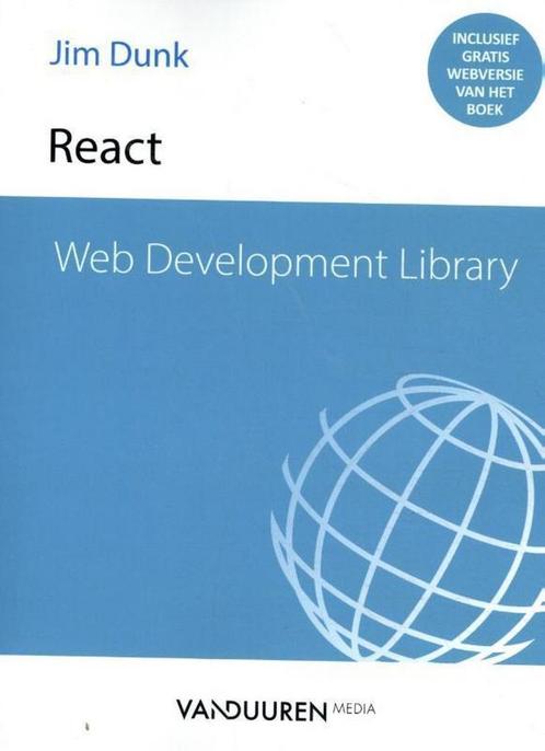 React / Web Development Library 9789463560993 Jim Dunk, Boeken, Informatica en Computer, Zo goed als nieuw, Verzenden