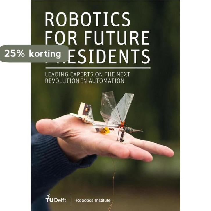 Robotics for Future Presidents 9789081408622 Mols Bennie, Boeken, Taal | Engels, Nieuw, Verzenden