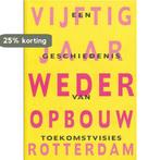 Vijftig jaar wederopbouw Rotterdam 9789064502392, Verzenden, Gelezen, Martin Aarts