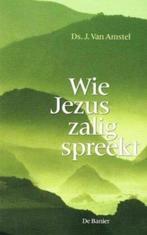 Wie Jezus zalig spreekt, Nieuw, Nederlands, Verzenden