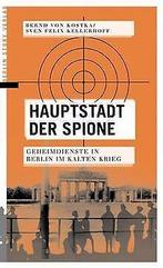 Hauptstadt der Spione: Geheimdienste in Berlin im K...  Book, Bernd von Kostka, Sven Felix Kellerhoff, Zo goed als nieuw, Verzenden