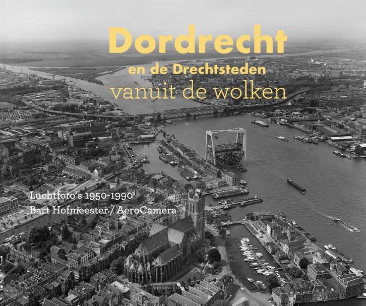Dordrecht en de Drechtsteden vanuit de wolken 9789078388241, Boeken, Kunst en Cultuur | Fotografie en Design, Gelezen, Verzenden