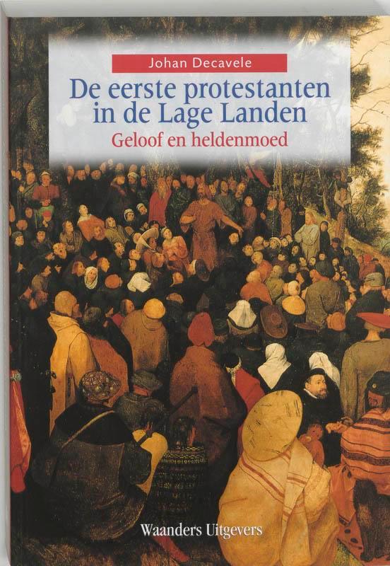De eerste protestanten in de Lage Landen 9789085261001, Boeken, Politiek en Maatschappij, Zo goed als nieuw, Verzenden